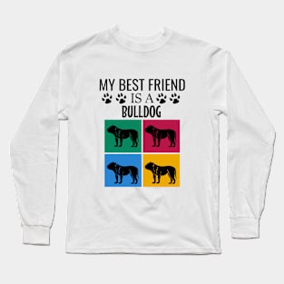 My best friend is a bulldog Long Sleeve T-Shirt